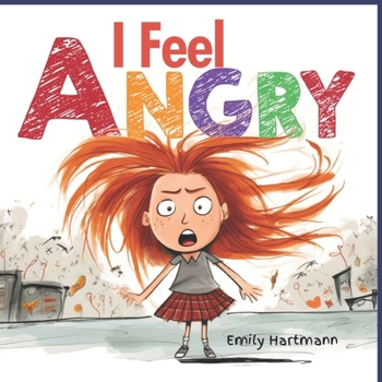 Paperback I Feel Angry: Anger Management For Children, Emotions and Feelings, Kids Ages 3-5 Book