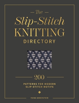 The Slip-Stitch Knitting Dictionary: 200 Patterns for Modern Slip-Stitch Motifs
