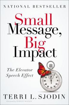 Hardcover Small Message, Big Impact: The Elevator Speech Effect Book