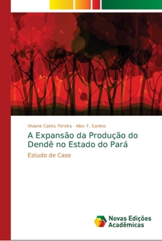 Paperback A Expansão da Produção do Dendê no Estado do Pará [Portuguese] Book