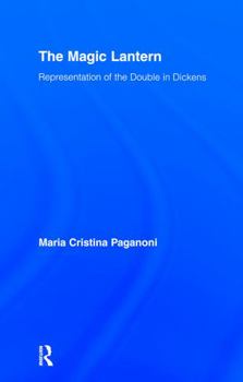 Hardcover The Magic Lantern: Representations of the Double in Dickens Book