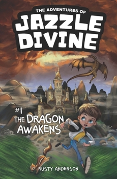 Paperback The Adventures of Jazzle Divine: The Dragon Awakens (Book 1) Book