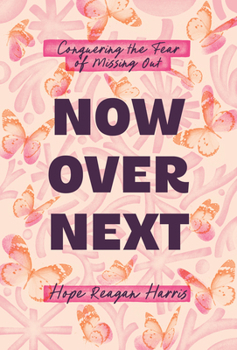 Paperback Now Over Next: Conquering the Fear of Missing Out Book