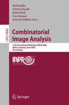 Paperback Combinatorial Image Analysis: 11th International Workshop, Iwcia 2006, Berlin, Germany, June 19-21, 2006, Proceedings Book