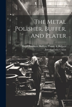 Paperback The Metal Polisher, Buffer, And Plater Book