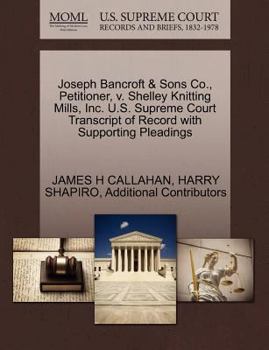 Paperback Joseph Bancroft & Sons Co., Petitioner, V. Shelley Knitting Mills, Inc. U.S. Supreme Court Transcript of Record with Supporting Pleadings Book