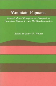 Paperback Mountain Papuans: Historical and Comparative Perspectives from New Guinea Fringe Highlands Societies Book