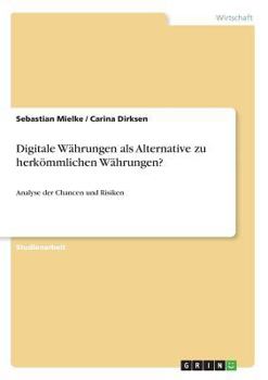 Digitale Währungen als Alternative zu herkömmlichen Währungen?: Analyse der Chancen und Risiken