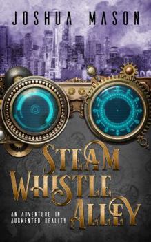 Paperback Steam Whistle Alley: An Adventure in Augmented Reality Book