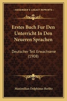 Paperback Erstes Buch Fur Den Unterricht In Den Neueren Sprachen: Deutscher Teil Erwachsene (1908) [German] Book