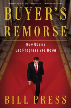 Hardcover Buyer's Remorse: How Obama Let Progressives Down Book