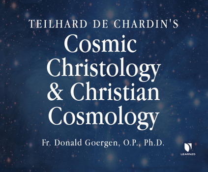 Audio CD Teilhard de Chardin's Cosmic Christology and Christian Cosmology Book