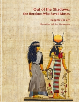 Paperback Out of the Shadows: The Heroines Who Saved Moses Book