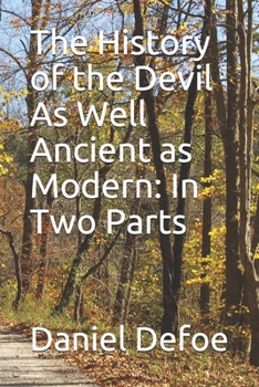 Paperback The History of the Devil As Well Ancient as Modern: In Two Parts Book