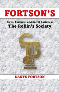 Fortson's Signs, Symbols, and Secret Societies: The Rollin's Society