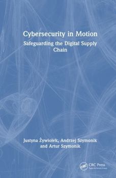 Cybersecurity in Motion: Safeguarding the Digital Supply Chain