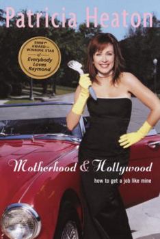 Hardcover Motherhood and Hollywood: How to Get a Job Like Mine Book