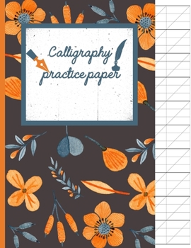 Paperback Calligraphy Practice paper: Orange hand writing workbook for adults & kids 120 pages of practice sheets to write in (8.5x11 Inch). Book