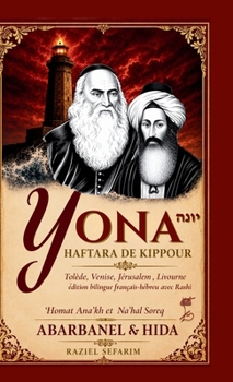 Yona édition bilingue français-hébreu avec Rashi: Haftara de Kippour avec Abarbanel et le 'HIDA : dialogue entre Tolède, Venise, Jérusalem et Livourne (French Edition)