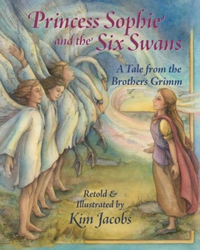 Hardcover Princess Sophie and the Six Swans: A Tale from the Brothers Grimm Book