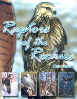 Paperback Raptors of the Rockies: Biology of the Birds of Prey and Species Accounts of the Raptors of the Rockies Book