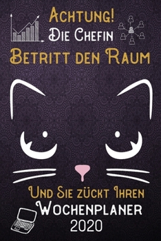 Achtung! Die Chefin betritt den Raum und Sie zückt Ihren Wochenplaner 2020: DIN A5 Kalender / Terminplaner / Wochenplaner 2020 12 Monate: Januar bis ... – Jede Woche auf 2 Seiten (German Edition)