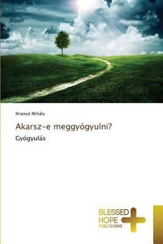 Paperback Akarsz-e meggyógyulni? [Hungarian] Book