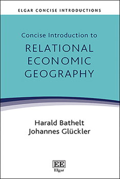 Hardcover Concise Introduction to Relational Economic Geography (Elgar Concise Introductions) Book