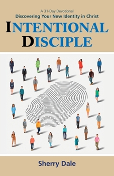 Paperback Intentional Disciple: Discovering Your New Identity in Christ Book
