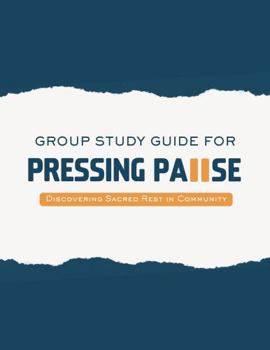 Paperback Pressing Pause: Group Study Workbook: Discovering Sacred Rest in Community Book