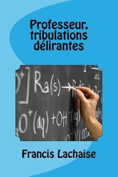 Paperback Professeur, Tribulations Delirantes [French] Book