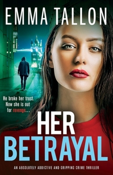 Paperback Her Betrayal: An absolutely addictive and gripping crime thriller Book