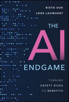 Hardcover The AI Endgame: Turning Safety Risks to Benefits Book
