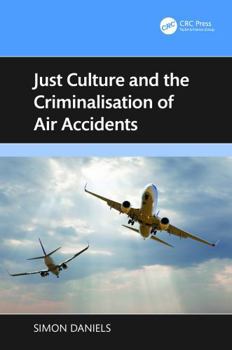 Hardcover Just Culture and the Criminalisation of Air Accidents Book