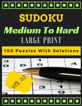 Paperback Sudoku medium to hard volume 3 Large print 100 Puzzles with solutions: one puzzle per page [Large Print] Book