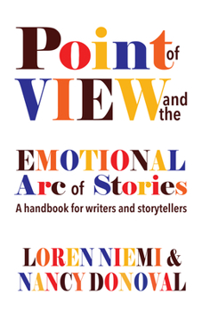 Paperback Point of View and the Emotional Arc of Stories: A Handbook for Writers and Storytellers Book