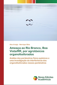 Paperback Ameaça ao Rio Branco, Boa Vista/RR, por agrotóxicos organofosforados [Portuguese] Book
