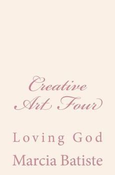 Paperback Creative Art Four: Loving God Book