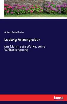 Paperback Ludwig Anzengruber: der Mann, sein Werke, seine Weltanschauung [German] Book