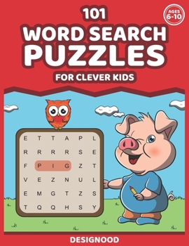 Paperback 101 Word Search Puzzles For Clever Kids Ages 6 - 10: First Word Search Funn And Educational Puzzle Book For Kids Ages 6 7 8 9 10. Improve Memory, Voca Book