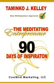The Meditating Entrepreneur: 90 Days of Inspiration