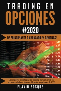 Paperback Trading en Opciones: ¡De principiante a avanzado en semanas! Las mejores estrategias de trading para invertir en acciones, divisas, futures, binarios [Spanish] Book