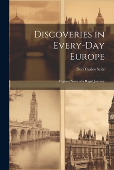 Paperback Discoveries in Every-Day Europe: Vagrant Notes of a Rapid Journey Book