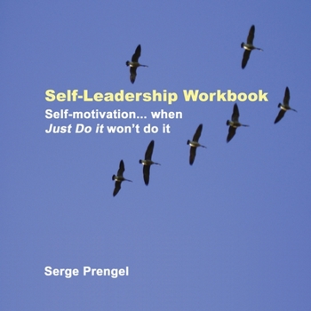 Paperback Self-Leadership Workbook: Self-motivation, when Just Do It won't do it Book