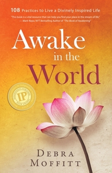 Paperback Awake in the World: 108 Practices to Live a Divinely Inspired Life Book