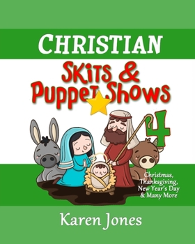 Paperback Christian Skits & Puppet Shows 4: Christmas Edition - Thanksgiving, New Year's Day, and More Book