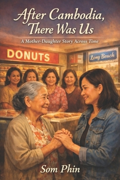 After Cambodia, There Was Us: A Mother–Daughter Story Across Time
