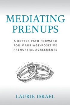 Paperback Mediating Prenups: A Better Path Forward for Marriage-Positive Prenuptial Agreements Book