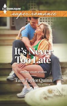 It's Never Too Late - Book #12 of the Shelter Valley Stories