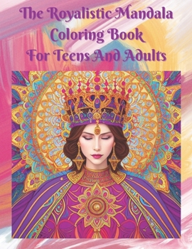 Paperback The Royalistic Mandala Coloring Book For Teens And Adults Book